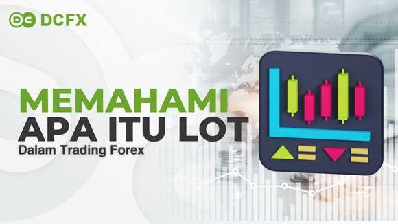 Keuntungan Mempertimbangkan Ukuran Lot dalam Perdagangan Forex