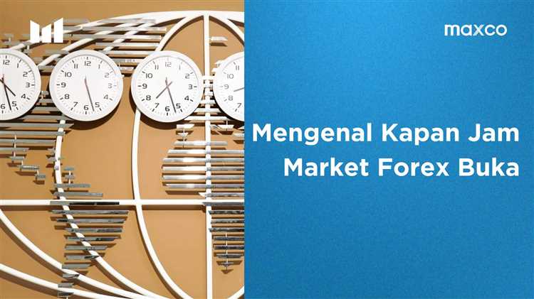 Cara memanfaatkan peluang saat Market Forex dibuka di Indonesia untuk mendapatkan keuntungan dalam trading