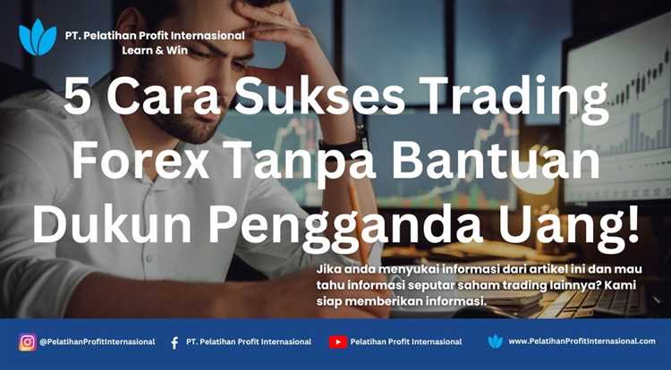 Panduan langkah demi langkah untuk sukses dalam perdagangan forex tanpa penggunaan petunjuk